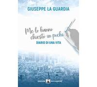 Me lo hanno chiesto in pochi. Diario di una vita