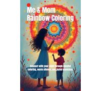 Me & Mom Rainbow Coloring: Connect with your child through mindful coloring, warm silence, and joyful mandalas.