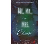 Me, Mr., and Mrs. Clause (A Spicy Christmas Romance)