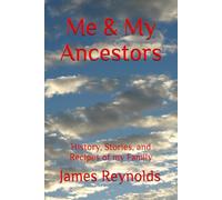 Me & My Ancestors: History, Stories, and Recipes of my Family