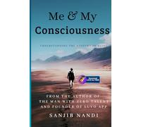 Me & My Consciousness: Understanding the Mystery of Being
