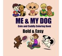 Me & My Dog: A Cute and Cuddly Dog Coloring Book for All Ages