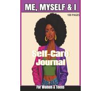 Me, Myself and I: A Blank Self-Care Journal for Women and Teens to Cultivate Joy, Confidence, and Inner Harmony-One Page at a Time | 6X9 inches ,100 pages.