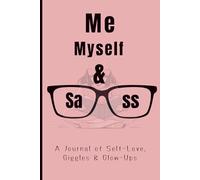 Me, Myself & Sass: A Self-Love Journal for friends & family