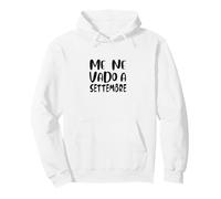 Me Ne Vado A Settembre Felpa con Cappuccio
