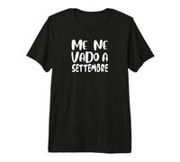 Me Ne Vado A Settembre Maglietta Premium