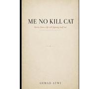Me No Kill Cat: Stories from a life still figuring itself out