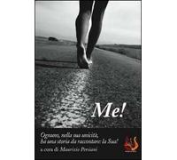 Me! Ognuno, nella sua unicità, ha una storia da raccontare: la sua!