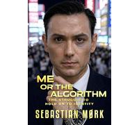 Me, Or the Algorithm: The Struggle to Hold On to Identity