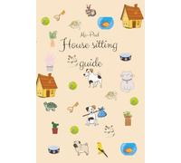 Me-Pad House Sitting guide + pets notebook: The Complete Planner & Logbook for Pet Care, Home Management and Stress-Free House Sitting