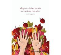 ME PARECE HABER NACIDO HACE MÁS DE CIEN AÑOS