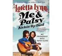 Me & Patsy Kickin' Up Dust: My Friendship with Patsy Cline