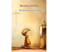Me preparo para recibir a Jesús: Epílogo: Catequesis familiar para realizar en el hogar