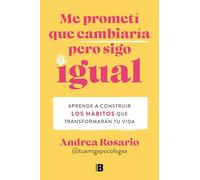 Me prometí que cambiaría pero sigo igual / I Promised Myself I Would Change, but I Remain the Same: Aprende a Construir Los Habitos Que Transformaran Tu Vida