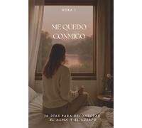 Me Quedo Conmigo: 30 días para reconectar el alma y el cuerpo