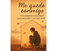 Me quedo conmigo: Un cuaderno emocional para aprender a no huir de ti