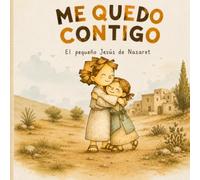 Me quedo contigo: El pequeño Jesús de Nazaret