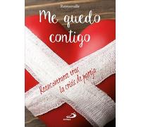 Me quedo contigo : reencontrarse tras la crisis de pareja