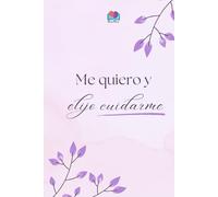 Me quiero y elijo cuidarme: Cuaderno de terapia