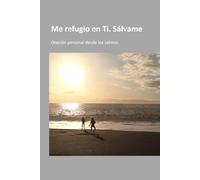 Me refugio en Ti. Sálvame: Oración personal desde los salmos