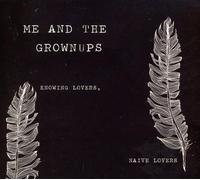 Me & The Grownups - Knowing Lovers Naive Lovers