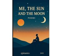 ME, THE SUN AND THE MOON ...poems