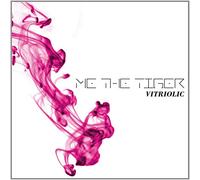 Me The Tiger - Vitriolic