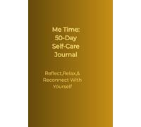 Me Time-50-Day Self-Care Journal: Reflect,Relax&Reconnect with Yourself