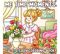 Me Time Moments: Cute & Girly Coloring Book for Teens and Adults featuring Self-Care Activities, Cozy Girl Spaces & Therapy for Stress Relief