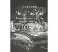 Me vie' da ride. La memoria neuroestetica dei romani