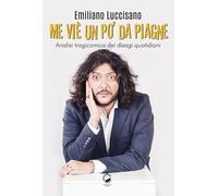 Libri Luccisano Emiliano - Me Vie Un Po' Da Piagne. Analisi Tragicomica Dei Disa