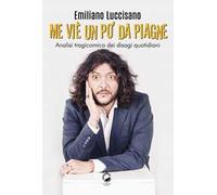 Me viè un po' da piagne. Analisi tragicomica dei disagi quotidiani