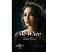 Me When: A Human-AI Memoir - The Thomas James Story