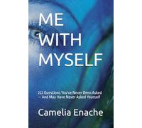 ME WITH MYSELF: 222 Questions You've Never Been Asked - And May Have Never Asked Yourself