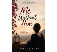 Me Without Him: Sometimes walking away isn't weakness, It's the first step toward finding yourself