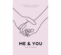 Me & You: A Memory Journal for Couples: Record Your Favorite Moments, Adventures & Milestones Together - A Fun Relationship Keepsake to Reflect, Laugh & Relive Your Story - Gift for Her