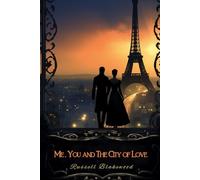 Me, You and The City Of Love: A Tale of Romance, Fear, and the Streets of Paris