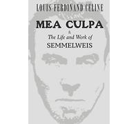 MEA CULPA & The Life and Work of Semmelweis