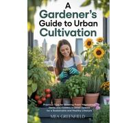 Mea Greenfield A Gardener's Guide to Urban Cultivation (Tascabile)