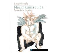 Mea maxima culpa. Nuove storie vicentine