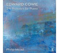 Edward Cowie Edward Cowie: 24 Preludes for Piano (CD) Album