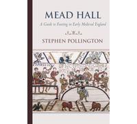 Mead Hall - A Guide to Feasting in Early Medieval England