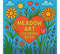 Meadow Art Coloring Book: A Colorful Escape to Sun-Drenched Fields