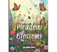 Meadow Blossoms Coloring Book: Relaxing Botanical Flowers and Beautiful Spring Meadows