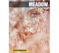 Meadow Photo Book: Vividly Capture Serene Nature Scenes In Stunning High-Quality Prints With This Large Format Collection For Home Decor And Gifts