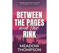Meadow Thompson Between the Pages and the Rink (Tascabile) Ivywood