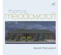 Meadowcroft/ Speak Percussion - Perucssion Music