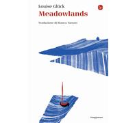 Meadowlands [Hardcover] [Dec 09, 2022] Glück, Louise and Tarozzi, Bianca