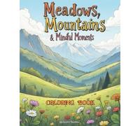 Meadows, Mountains & Mindful Moments Coloring Book - Nature Coloring Book - Featuring Stunning Landscapes - For Teens, Adults and Elderly