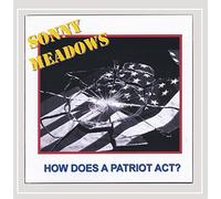 Meadows, Sonny - How Does A Patriot Act?